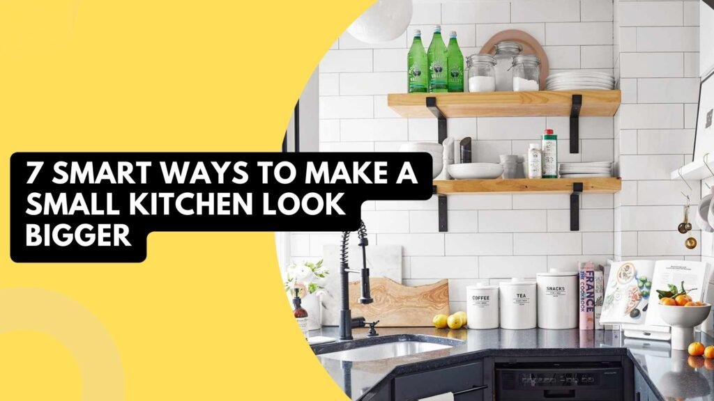 7 Smart Ways To Make A Small Kitchen Look Bigger The Wow Decor