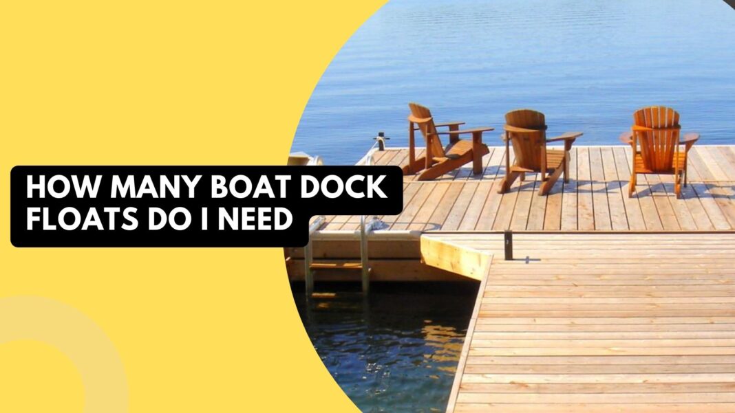 How Many Boat Dock Floats Do I Need · The Wow Decor