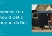 5 Reasons You Should Get a Shepherds Hut