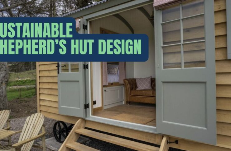 Sustainable Design into Your Shepherd’s Hut